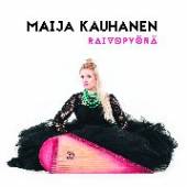 KAUHANEN MAIJA  - CD RAIVOPYOERAE