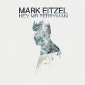 EITZEL MARK  - VINYL HEY MR FERRYMAN [VINYL]