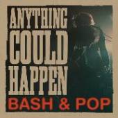 BASH & POP  - VINYL ANYTHING COULD HAPPEN [VINYL]