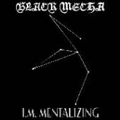 BLACK MECHA  - VINYL I.M. MENTALIZING [VINYL]