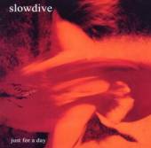 SLOWDIVE  - CD JUST FOR A DAY