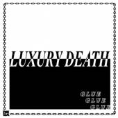 LUXURY DEATH  - VINYL GLUE EP [VINYL]