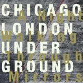 CHICAGO/ LONDON UNDERGROU  - CD NIGHT WALKING THROUGH..