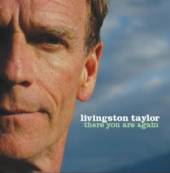 TAYLOR LIVINGSTON  - CD THERE YOU ARE AGAIN