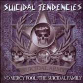 SUICIDAL TENDENCIES  - CD NO MERCY FOOL / THE SUICIDAL FAMILY