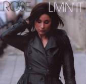 ROSE  - CD LIVIN' IT