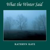 KAYE KATHRYN  - CD WHAT THE WINTER SAID