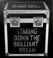 INDIGO GIRLS  - 2xCD STARING DOWN THE BRILLIANT DREAM