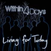 WITHIN FOUR DAYS  - CD LIVING FOR TODAY