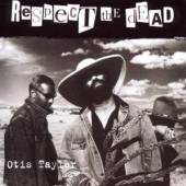 TAYLOR OTIS  - CD RESPECT THE DEAD