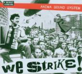 ANIMA SOUND SYSTEM  - CD WE STRIKE!