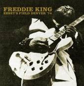 KING FREDDIE  - 2xCD EBBET'S FIELD, DENVER '74