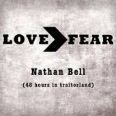 BELL NATHAN  - CD LOVE>FEAR: 48 HOURS IN..