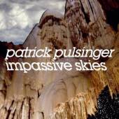 PULSINGER PATRICK  - CD IMPASSIVE SKIES