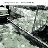HULSMANN JULIA TRIO  - CD SOONER AND LATER