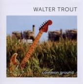 TROUT WALTER  - CD COMMON GROUND