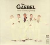 GAEBEL TOM  - CD MUSIC TO WATCH GIRLS BY