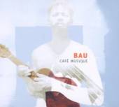 BAU  - CD CAFE MUSIQUE