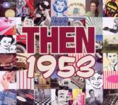 VARIOUS  - CD THEN 1953