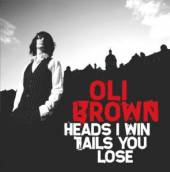 BROWN OLI  - CD HEADS I WIN TAILS YOU..