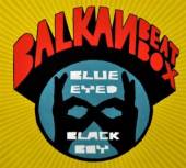BALKAN BEAT BOX  - CD BLUE EYED BLACK BOY [DIGI]
