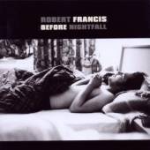 FRANCIS ROBERT  - CD BEFORE NIGHTFALL