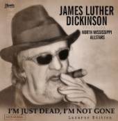 DICKINSON JAMES LUTHER  - CD I'M JUST DEAD I'M.. [LTD]
