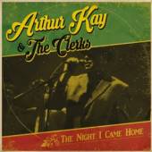 ARTHUR KAY AND THE CLERKS  - CD THE NIGHT I CAME HOME