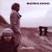 SONGDOG  - CD LIFE ERODING