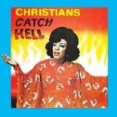  CHRISTIANS CATCH HELL:.. [VINYL] - suprshop.cz