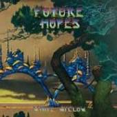 WHITE WILLOW  - CD FUTURE HOPES [DIGI]