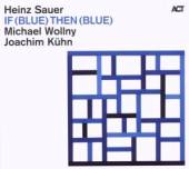 SAUER HEINZ  - CD IF (BLUE) THEN (BLUE)