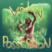 VODUN  - VINYL POSSESSION [VINYL]