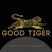 GOOD TIGER  - VINYL A HEAD FULL OF MOONLIGHT [VINYL]
