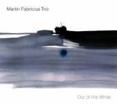 FABRICIUS MARTIN -TRIO-  - CD OUT OF THE WHITE