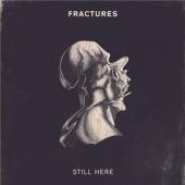 FRACTURES  - CD STILL HERE