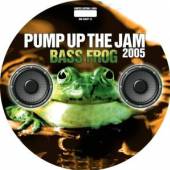 BASS FROG  - VINYL PUMP UP THE JAM 2005 -PD- [VINYL]