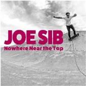 SIB JOE  - VINYL NOWHERE NEAR THE TOP [VINYL]