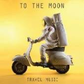 TO THE MOON  - CD TRAVEL MUSIC
