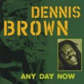 BROWN DENNIS  - CD ANY DAY NOW