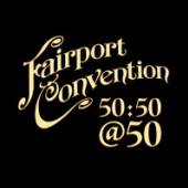 FAIRPORT CONVENTION  - CD FAIRPORT CONVENTION 50: