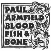 ARMFIELD PAUL  - CD BLOOD FISH & BONE