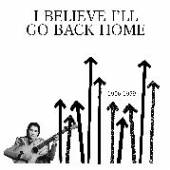  I BELIEVE I'LL GO BACK HOME [VINYL] - suprshop.cz