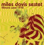 DAVIS MILES -SEXTET-  - CD FILLMORE WEST 1970