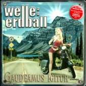 WELLE: ERDBALL  - CD GAUDEAMUS IGITUR [DIGI]