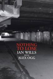 IAN WILLS & ALEX OGG  - BK NOTHING TO LOSE