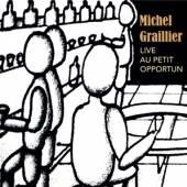 GRAILLIER MICHEL  - CD LIVE AU PETIT OPPORTUN