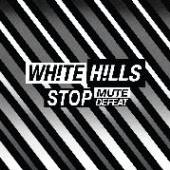 WHITE HILLS  - CD STOP MUTE DEFEAT