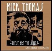 THOMAS MICK  - 2xCD THESE ARE THE SONGS