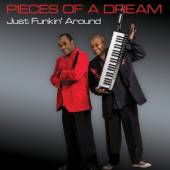 PIECES OF A DREAM  - CD JUST FUNKIN' AROUND